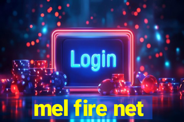 mel fire net